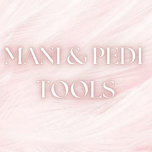 MANI & PEDI TOOLS