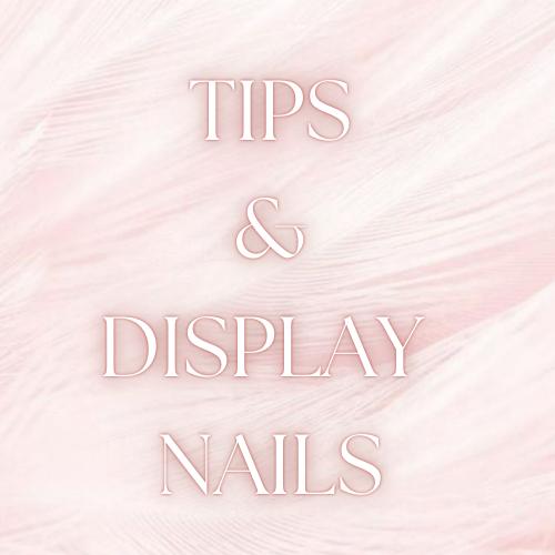 TIPS & DISPLAY NAILS